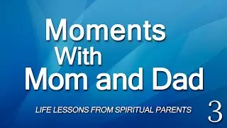 Moments with Mom & Dad -Wisdom