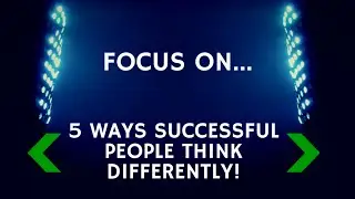 5 Ways Successful People Think Differently