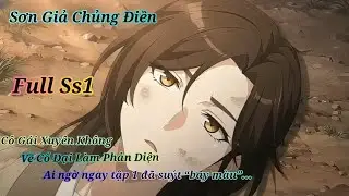 [ Full Ss1 ] Sơn Dã Chủng Điền - Cô Gái Xuyên Không Về Cổ Đại Làm Phản Diện