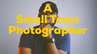 Being a SMALL TOWN PHOTOGRAPHER