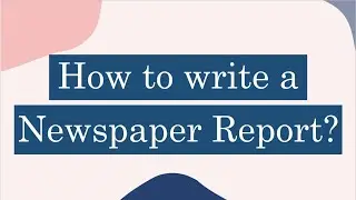 How to write a Newspaper Report? | Report Writing