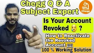 Chegg Q and A Expert |How to reactivate revoked account |