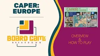 Board Game Breakdown - Caper: Europe Overview and How to Play