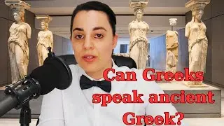 Can Greeks understand ancient Greek? / The Professor with the Bow - Tie