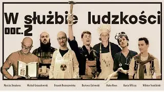 W służbie ludzkości odc.2 / prow. Bartosz Zalewski