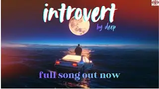 Introvert - Full Song | Artist Deep (auto industrial boy) | Kaim Beats Production