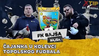 Čajanka u kolevci topolskog fudbala - FK Bajša ✈️ XTIP SA TERENA