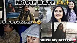 MOVIE DATE WITH MY SISTER 🫶✨️||UNKO SWEATER ✨️🎀SUCH A BEAUTIFUL MOVIE🥺💝||#movie  #date #travel 