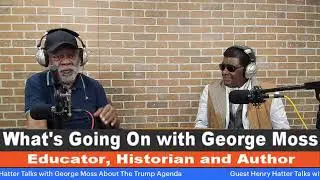 Guest Henry Hatter Talks with George Moss About The Trump Agenda