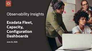 Efficiently Manage and Monitor Your Exadata Fleet with Exadata Capacity and Configuration Dashboards