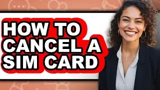 How to Cancel a Sim Card (only Way)
