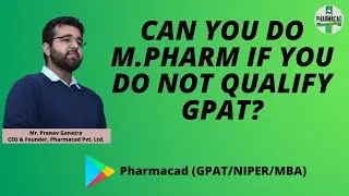 Can you do M.Pharm if you do not qualify GPAT??