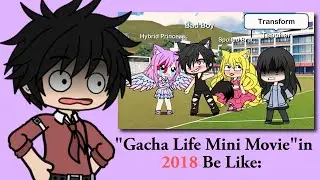 Gacha Life Mini Movies in 2018 Be Like: 😨😫🤙