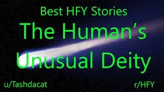 Best HFY Reddit Stories: The Human&rsquo;s Unusual Deity (r/HFY)