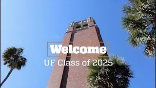 Welcome UF Class of 2025!