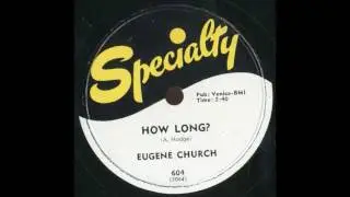 EUGENE CHURCH - How Long