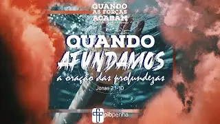 Celebração da Manhã e Conexão PIB Penha | Quando Afundamos | 01.02.2026