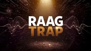 Raag Trap | Indian Classical Trap Beat | Ethnic x Modern Fusion