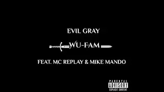 Evil Gray - Wu-Fam (feat. MC Replay & Mike Mando)