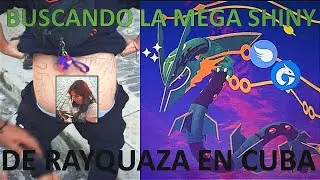 CAPTURANDO a MEGA RAYQUAZA SHINY en POKEMON GO pero en CUBA / Video Vlog 032