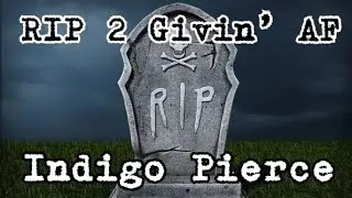 RIP 2 Givin' AF x Indigo Pierce