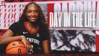 Stanford Women’s Basketball: Day in the Life | Hailee Swain