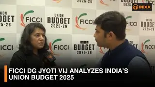 Exclusive Insights: FICCI DG Jyoti Vij on the Union Budget 2025