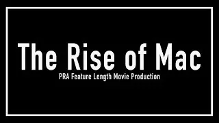 The Rise of Mac - PRA Movie Production