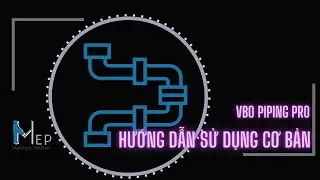 Hướng Dẫn Sử Dụng Cơ Bản VBO Piping Pro