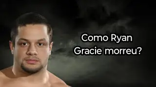 HOW DID RYAN GRACIE DIE?