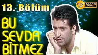 Bu Sevda Bitmez 13. Bölüm (1996) | Mahsun Kırmızıgül, Funda Barın, Yasemin Koşal, Lale Oraloğlu