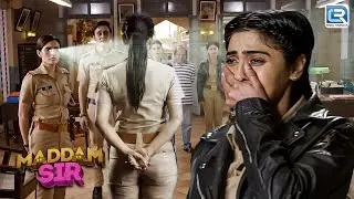 क्या सभी Officers Madam Sir को भुला पाएंगे ? | Maddam Sir | मैडम सर | Latest Episode 394