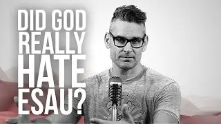 919. Did God Really Hate Esau?