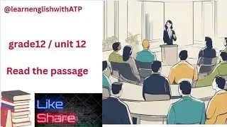 Grade12 Unit 12 Read the passage ဖြေနည်းအသေးစိပ်# read the passage 