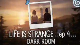 Life is Strange - Episode 4: Dark Room | FullGameplay | Emotional Story