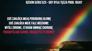 Dzixon Dziku DzX - Oby była tęcza prod. Rujay