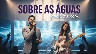 Sobre As &Aacute;guas | Worship Gospel Soul | Tente N&atilde;o Se Emocionar