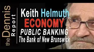 Keith Helmuth - Public Banking: The Bank of New Brunswick (Economy)