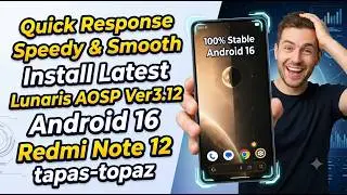 Install Lunaris 3.12 AOSP Android 16 ON Redmi Note 12 Latest Stable