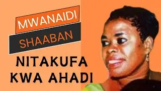 Nitakufa kwa ahadi - Mwanaidi Shaaban with East African Melody
