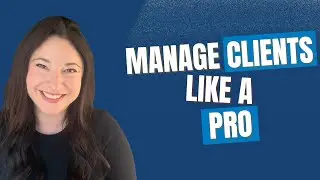 The Best Tools and Systems to Streamline Your Client Management