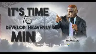 Developing Heavenly Mentality - Pastor Wilfred Lai || Family Miracle Service