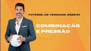 Futebol de Verdade #2026/01: Combina&ccedil;&atilde;o e press&atilde;o