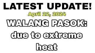 WALANG pasok due to extreme heat as of today April 22, 2024.