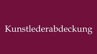 How to Pronounce ''Kunstlederabdeckung'' (Faux leather cover) Correctly in German