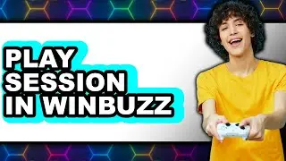 How to Play Session in WinBuzz (Updated)