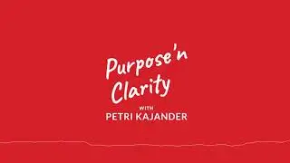 Petri - Purpose 'n Clarity with Petri Kajander - # 3