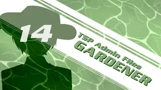TSP ADMIN FILES: GARDENER