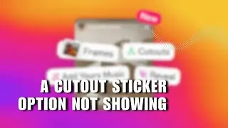✅ LEARN: Fix Instagram Create a Cutout Sticker Option Not Showing