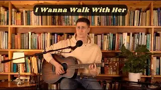 I Wanna Walk With Her - Joe Rayfield